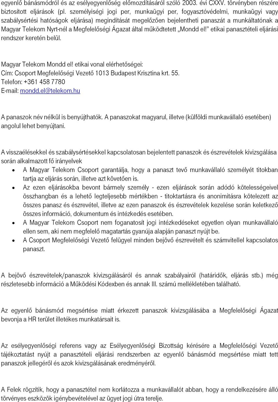 Megfelelőségi Ágazat által működtetett Mondd el! etikai panasztételi eljárási rendszer keretén belül. Magyar Telekom Mondd el!