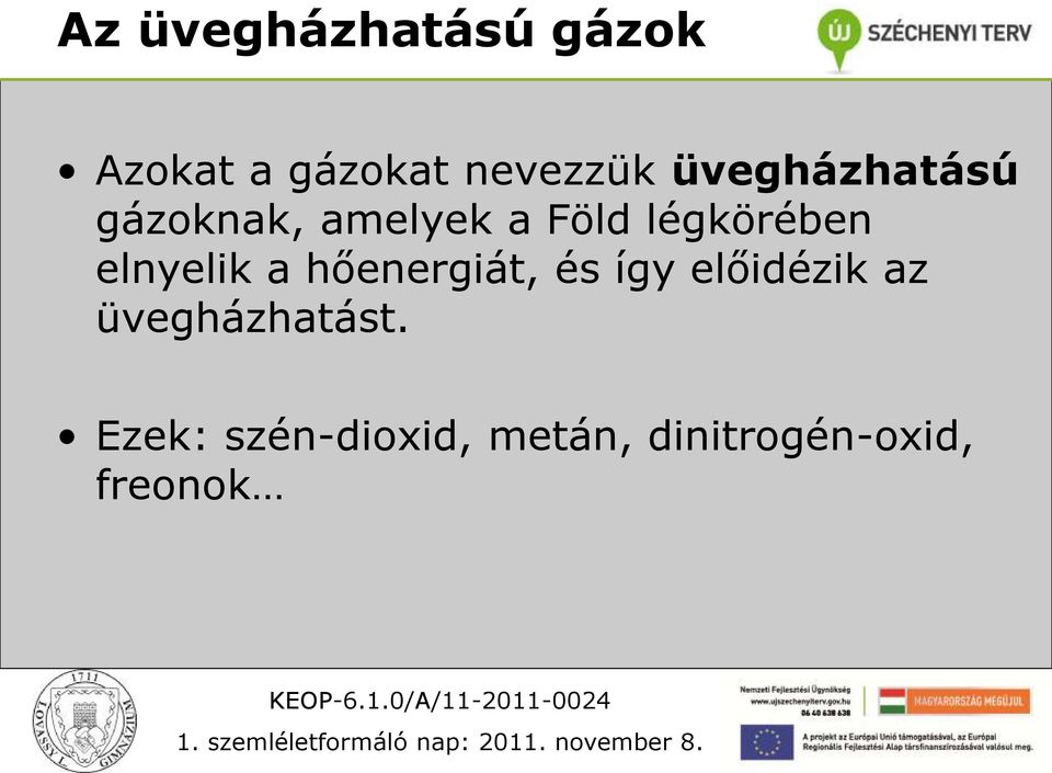 elnyelik a hőenergiát, és így előidézik az