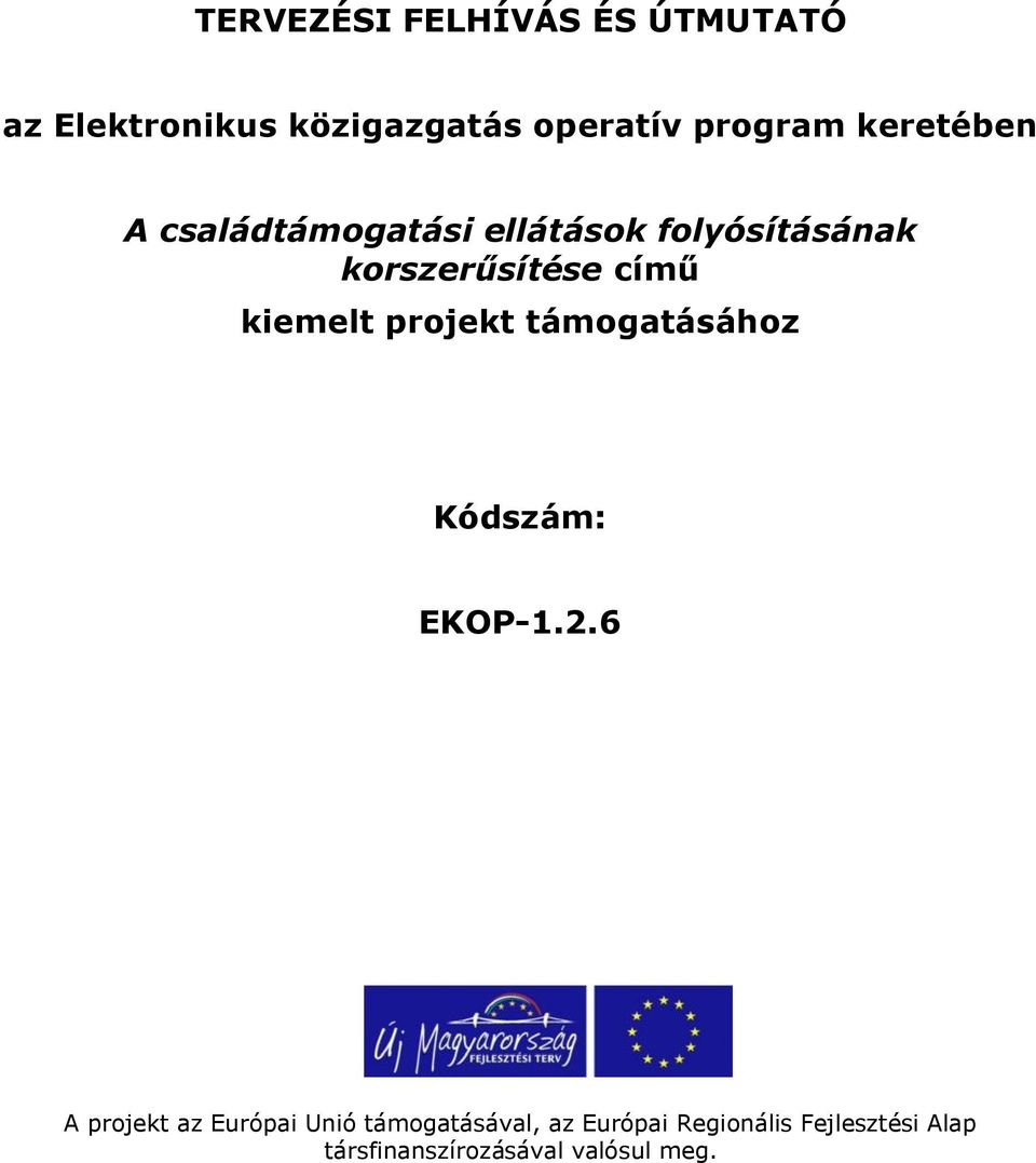 kiemelt projekt támogatásához Kódszám: EKOP-1.2.