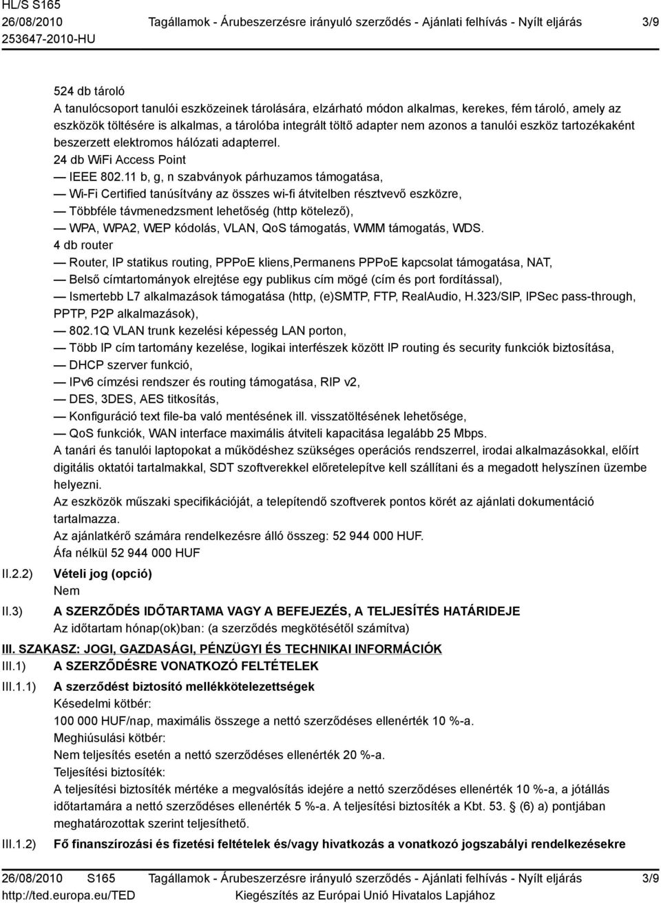 a tanulói eszköz tartozékaként beszerzett elektromos hálózati adapterrel. 24 db WiFi Access Point IEEE 802.