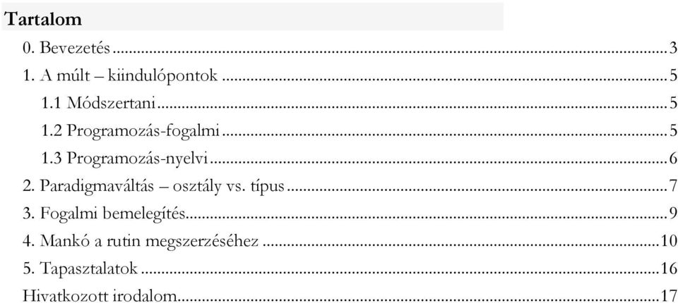 Paradigmaváltás osztály vs. típus...7 3. Fogalmi bemelegítés...9 4.