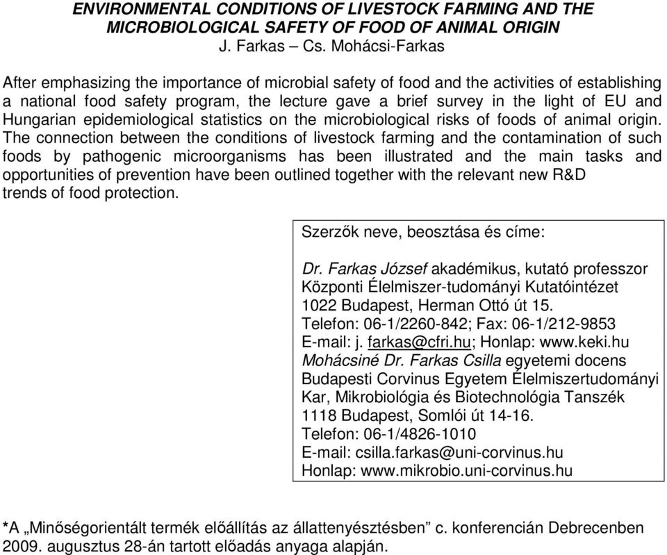 Hungarian epidemiological statistics on the microbiological risks of foods of animal origin.