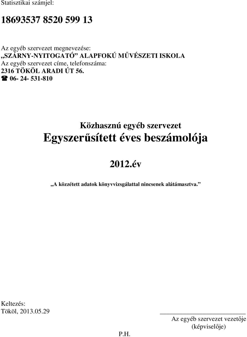 06-24- 531-810 Közhasznú egyéb szervezet Egyszerűsített éves beszámolója 2012.