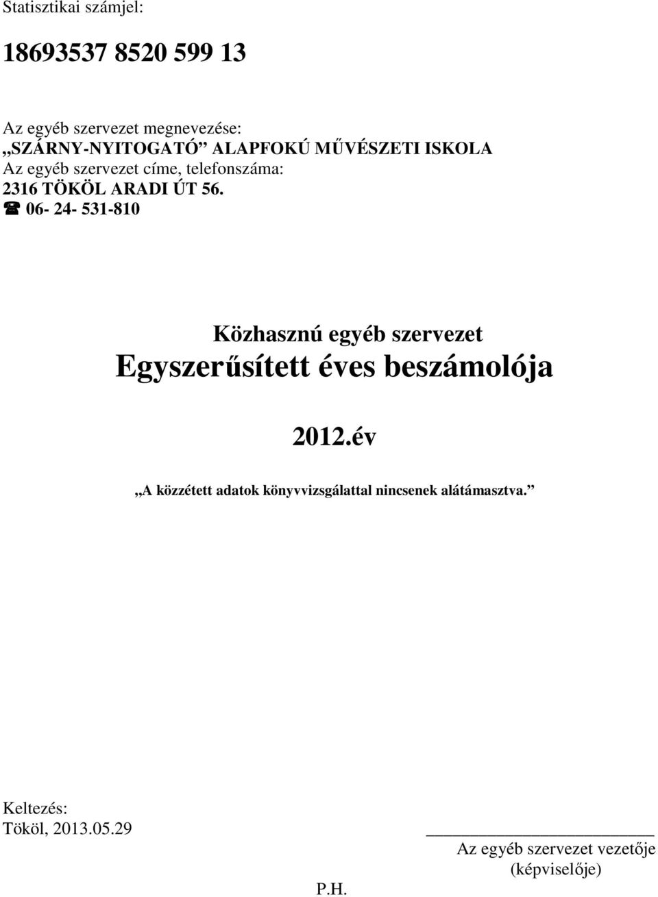 06-24- 531-810 Közhasznú egyéb szervezet Egyszerűsített éves beszámolója 2012.