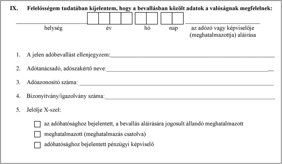 Adótanácsadó, adószakértő neve: 3. Adóazonosító száma: 4. Bizonyítvány/igazolvány száma: 5.