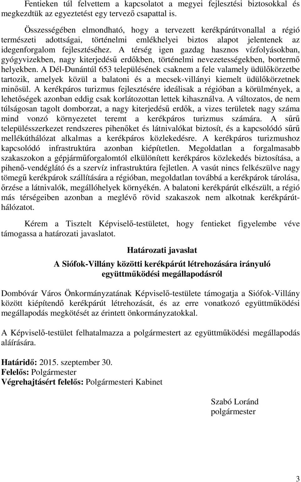 A térség igen gazdag hasznos vízfolyásokban, gyógyvizekben, nagy kiterjedésű erdőkben, történelmi nevezetességekben, bortermő helyekben.