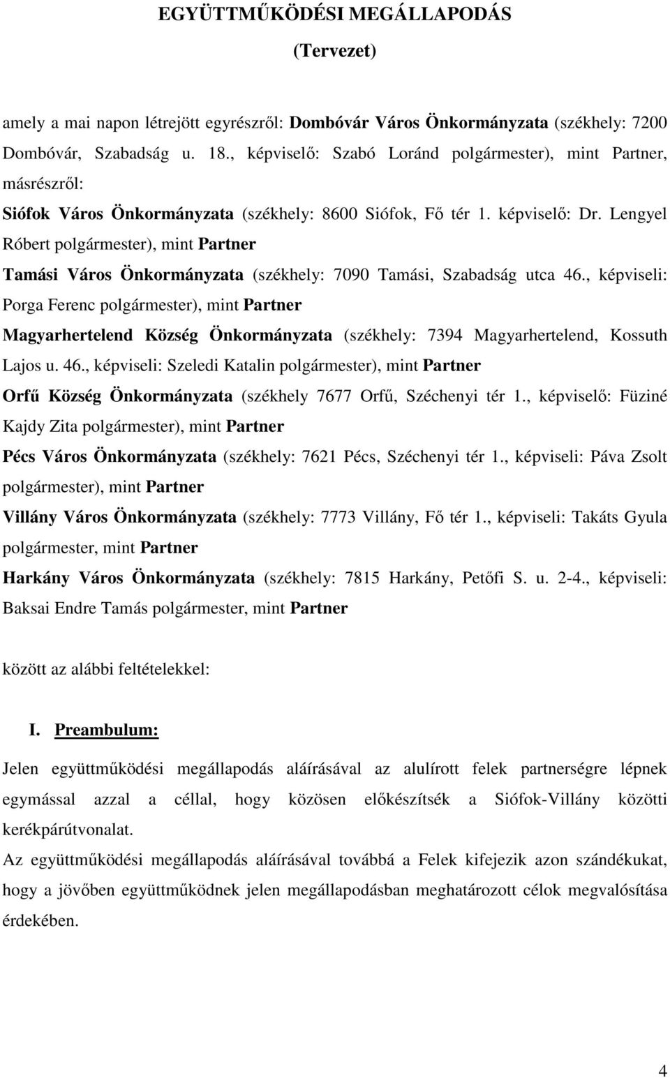 Lengyel Róbert ), mint Partner Tamási Város Önkormányzata (székhely: 7090 Tamási, Szabadság utca 46.