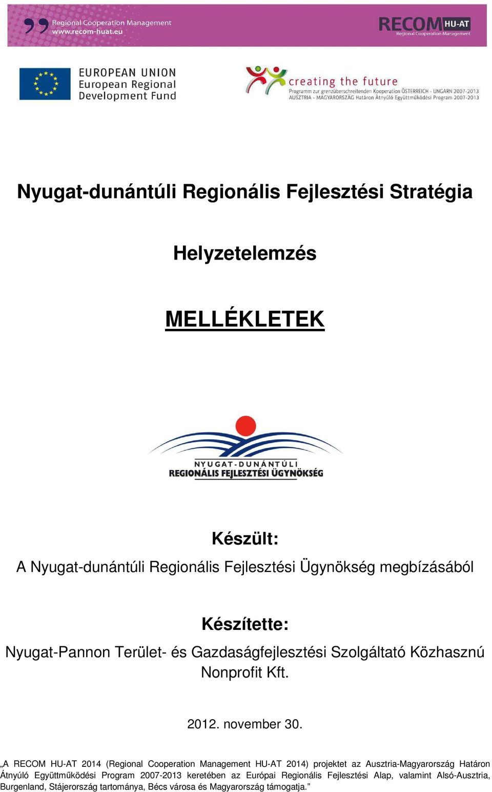 A RECOM HU-AT 2014 (Regional Cooperation Management HU-AT 2014) projektet az Ausztria-Magyarország Határon Átnyúló Együttműködési Program