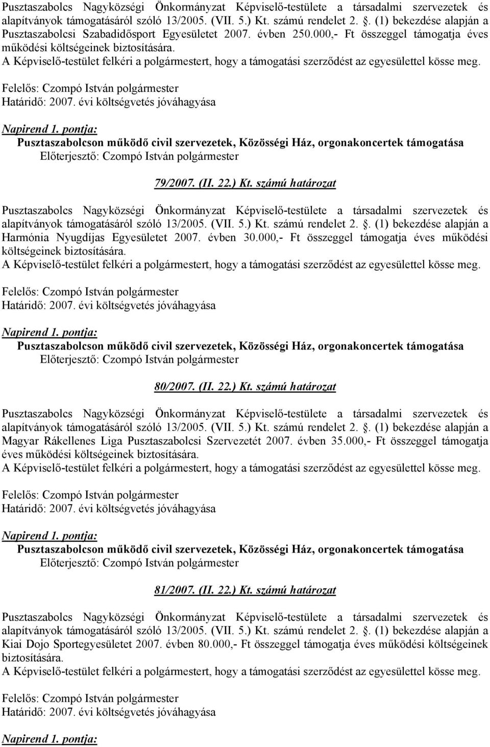 ) Kt. számú határozat Magyar Rákellenes Liga Pusztaszabolcsi Szervezetét 2007. évben 35.