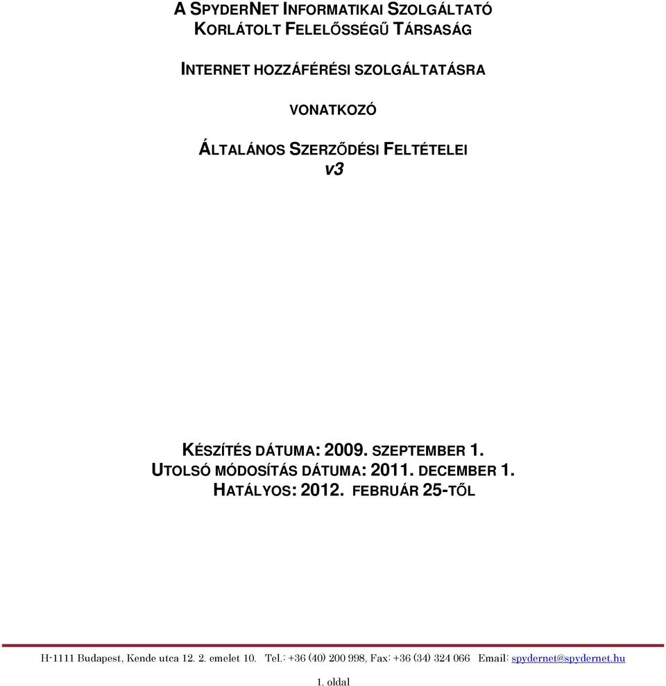 SZERZŐDÉSI FELTÉTELEI v3 KÉSZÍTÉS DÁTUMA: 2009. SZEPTEMBER 1.