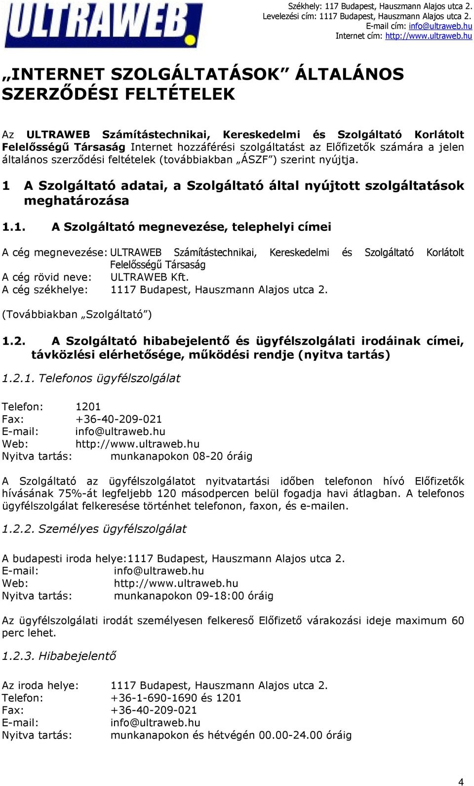 A Szolgáltató adatai, a Szolgáltató által nyújtott szolgáltatások meghatározása 1.
