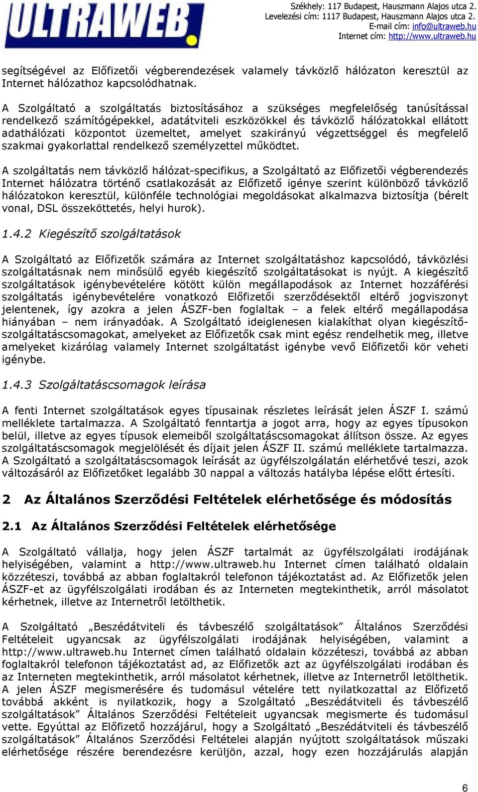 üzemeltet, amelyet szakirányú végzettséggel és megfelelő szakmai gyakorlattal rendelkező személyzettel működtet.