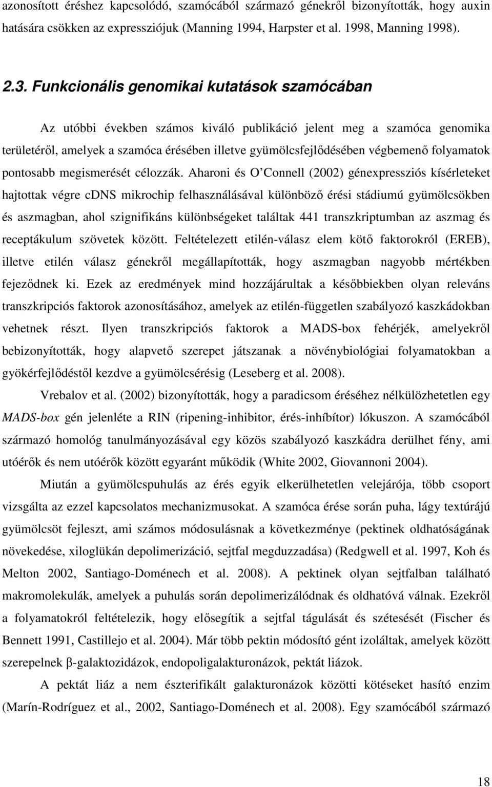 folyamatok pontosabb megismerését célozzák.