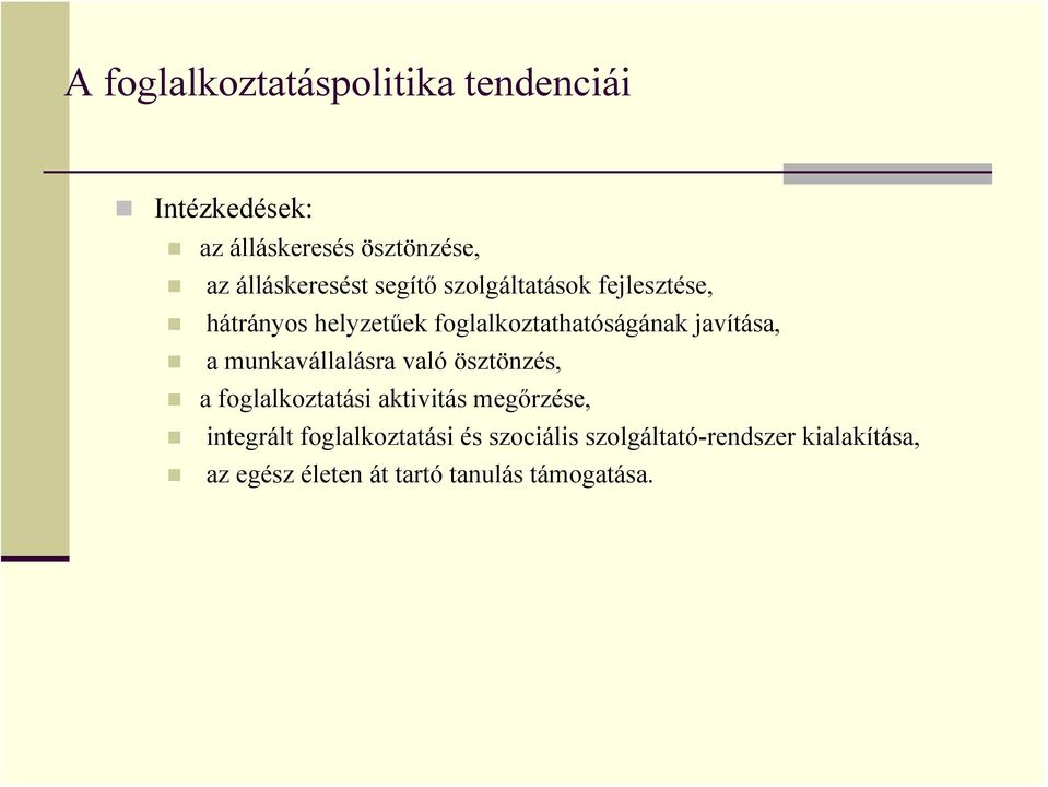 javítása, a munkavállalásra való ösztönzés, a foglalkoztatási aktivitás megőrzése, integrált