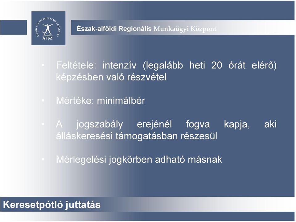 jogszabály erejénél fogva kapja, aki álláskeresési