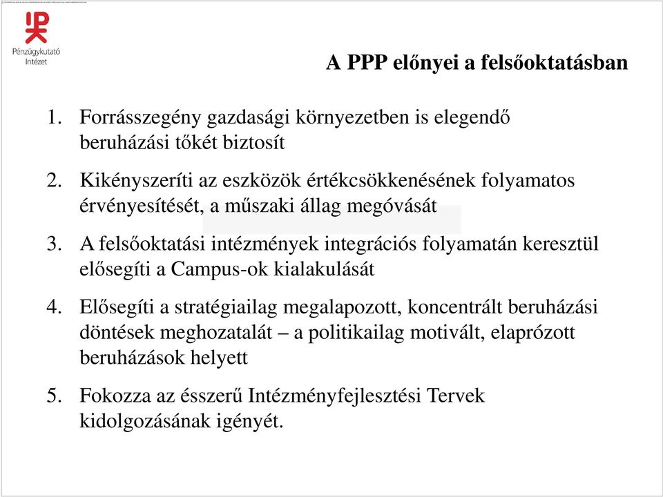 A felsıoktatási intézmények integrációs folyamatán keresztül elısegíti a Campus-ok kialakulását 4.