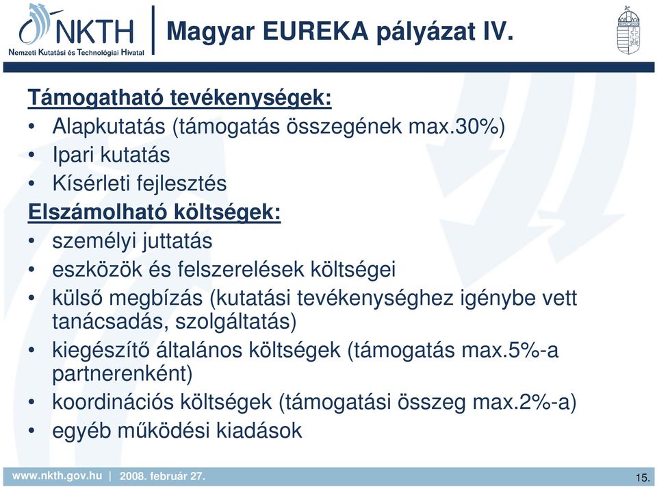 költségei külsı megbízás (kutatási tevékenységhez igénybe vett tanácsadás, szolgáltatás) kiegészítı