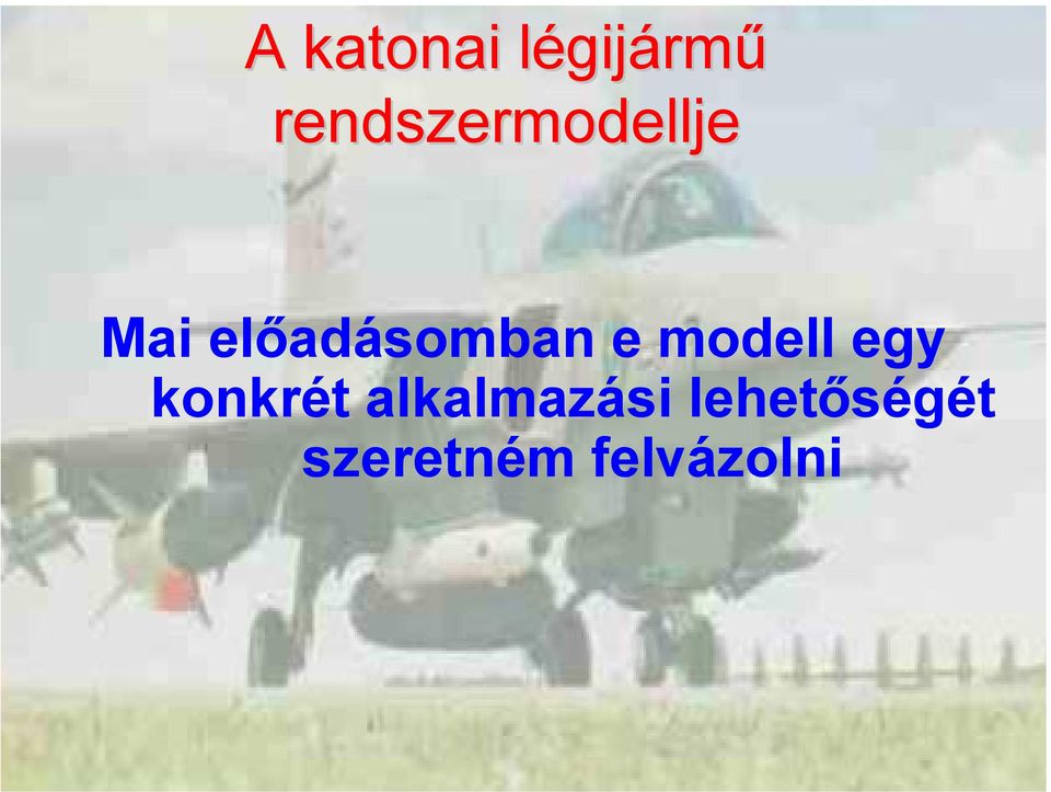 előadásomban e modell egy