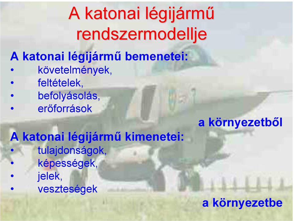 erőforrások A katonai légijármű kimenetei: