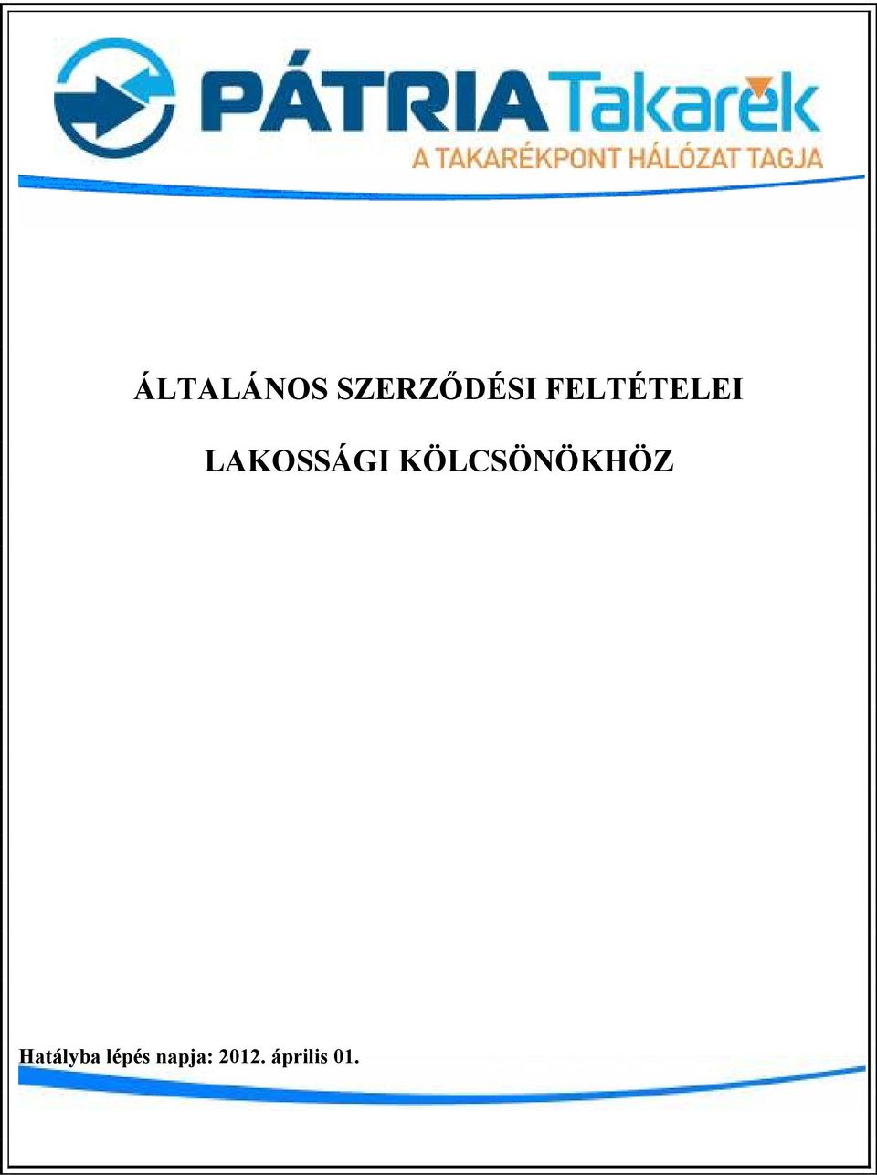 KÖLCSÖNÖKHÖZ Hatályba