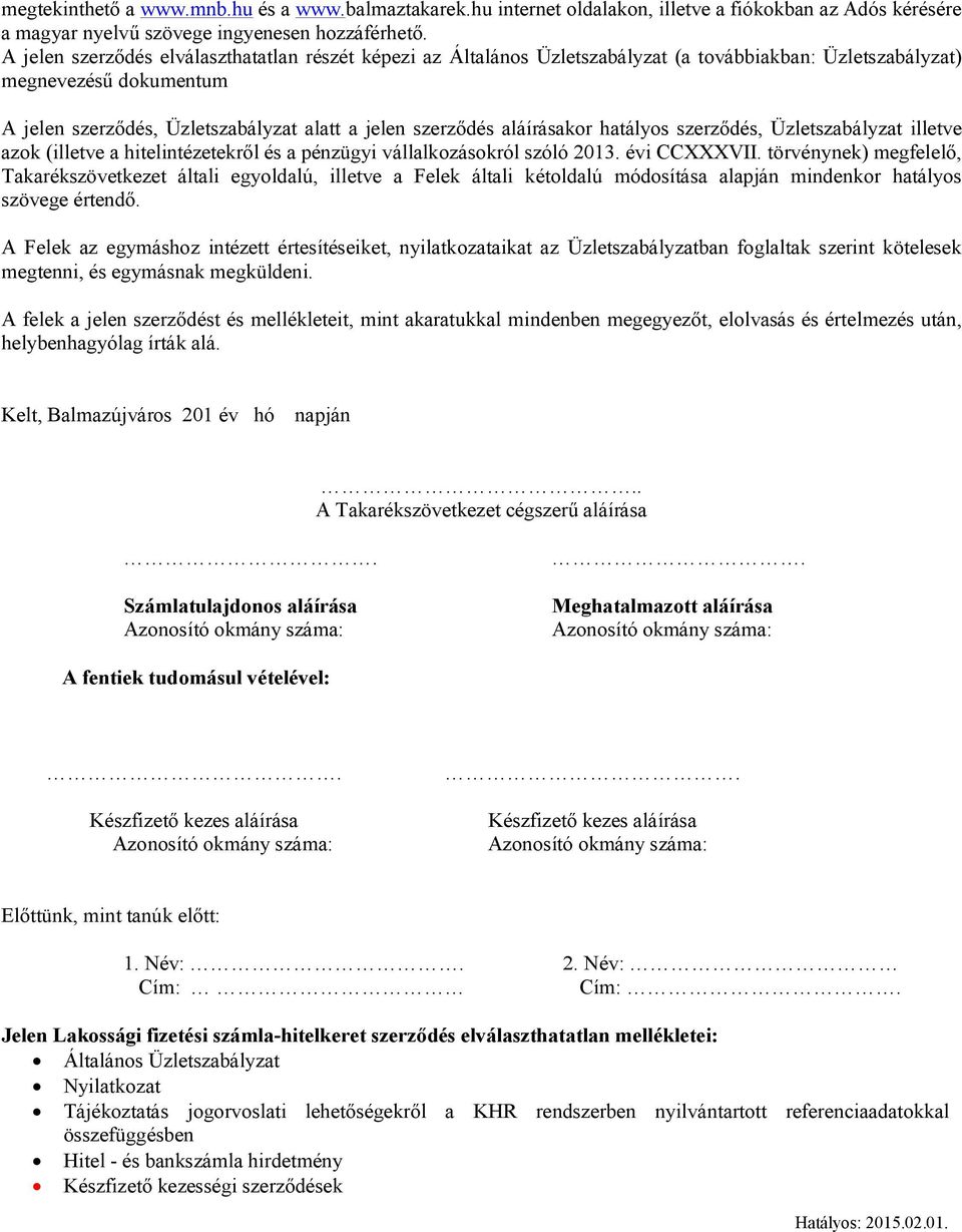 aláírásakor hatályos szerződés, Üzletszabályzat illetve azok (illetve a hitelintézetekről és a pénzügyi vállalkozásokról szóló 2013. évi CCXXXVII.