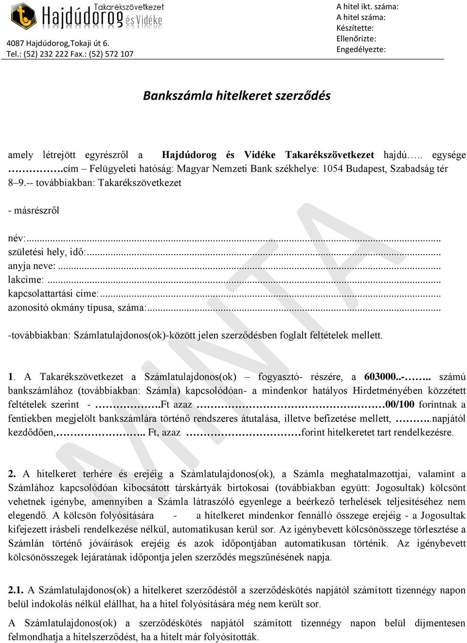 .. kapcsolattartási címe:... azonosító okmány típusa, száma:... -továbbiakban: Számlatulajdonos(ok)-között jelen szerződésben foglalt feltételek mellett. 1.