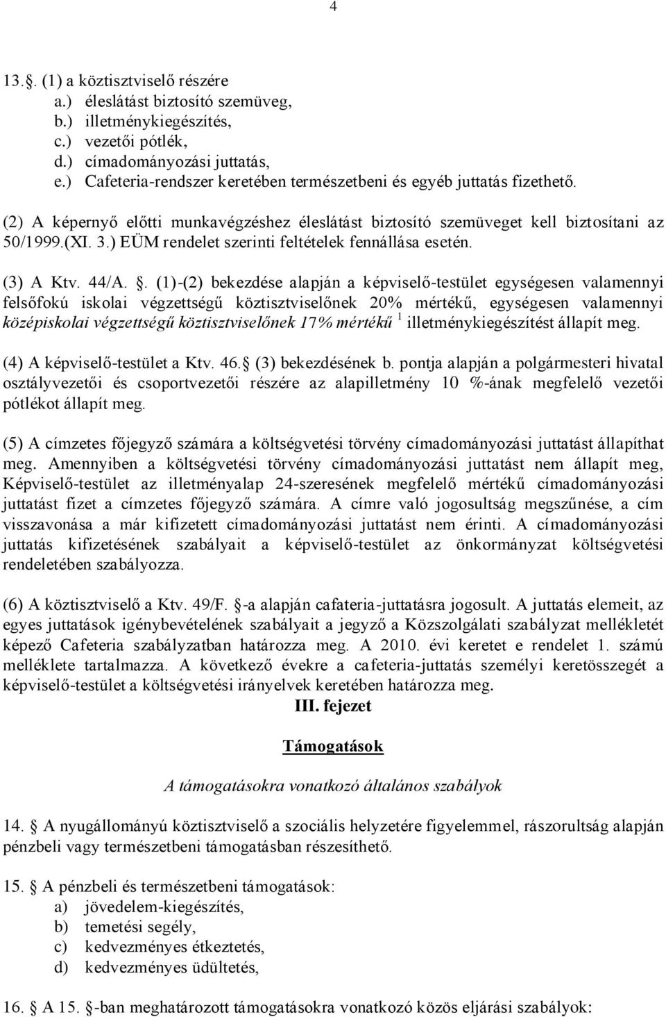 ) EÜM rendelet szerinti feltételek fennállása esetén. (3) A Ktv. 44/A.
