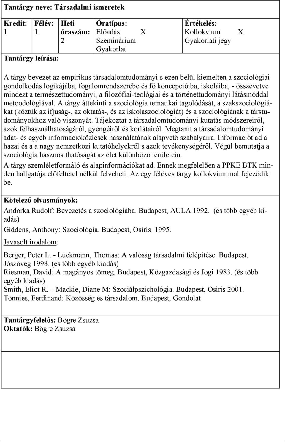 mindezt a természettudományi, a filozófiai-teológiai és a történettudományi látásmóddal metoodológiával.