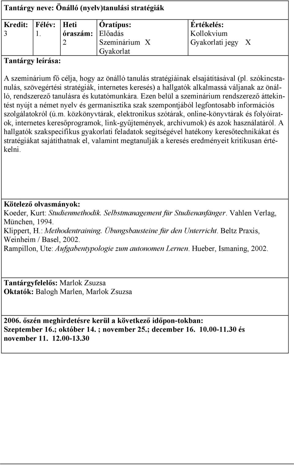 Ezen belül a szeminárium rendszerező áttekintést nyújt a német nyelv és germanisztika szak szempontjából legfontosabb információs szolgálatokról (ú.m. közkönyvtárak, elektronikus szótárak, online-könyvtárak és folyóiratok, internetes keresőprogramok, link-gyűjtemények, archívumok) és azok használatáról.