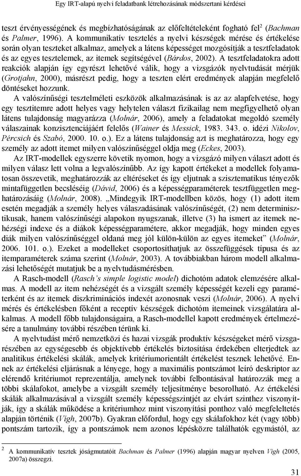 segítségével (Bárdos, 2002).
