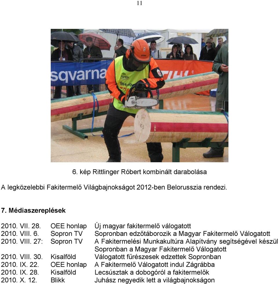 6. Sopron TV Sopronban edzőtáborozik a Magyar Fakitermelő Válogatott 2010. VIII.