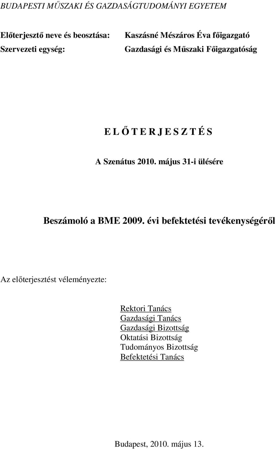 május 31-i ülésére Beszámoló a BME 2009.
