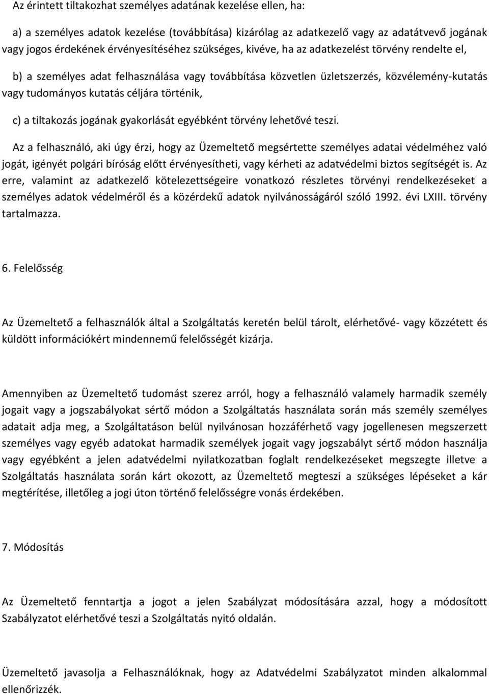a tiltakozás jogának gyakorlását egyébként törvény lehetővé teszi.