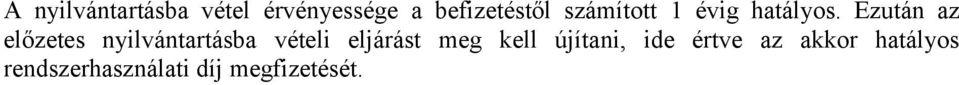 Ezután az előzetes nyilvántartásba vételi eljárást