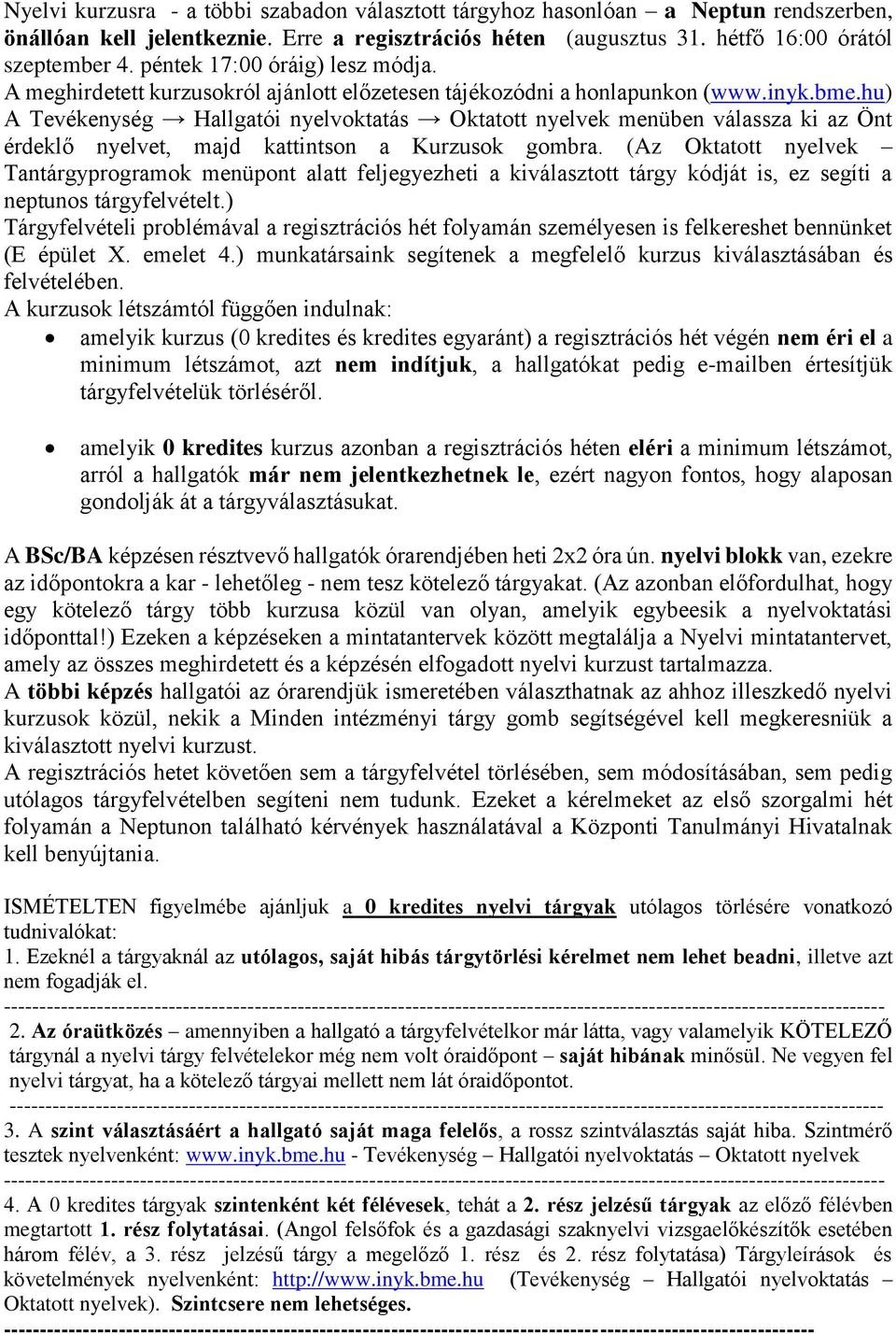 hu) A Tevékenység Hallgatói nyelvoktatás Oktatott nyelvek menüben válassza ki az Önt érdeklő nyelvet, majd kattintson a Kurzusok gombra.