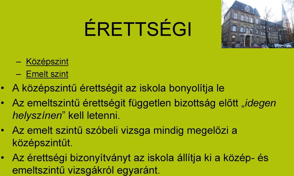 letenni. Az emelt szintű szóbeli vizsga mindig megelőzi a középszintűt.