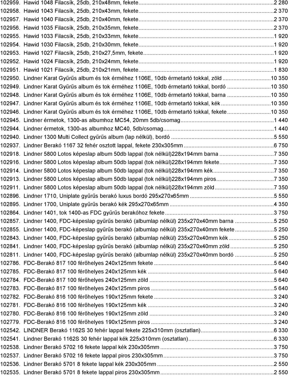 Hawid 1027 Filacsík, 25db, 210x27,5mm, fekete...1 920 102952. Hawid 1024 Filacsík, 25db, 210x24mm, fekete...1 920 102951. Hawid 1021 Filacsík, 25db, 210x21mm, fekete...1 830 102950.
