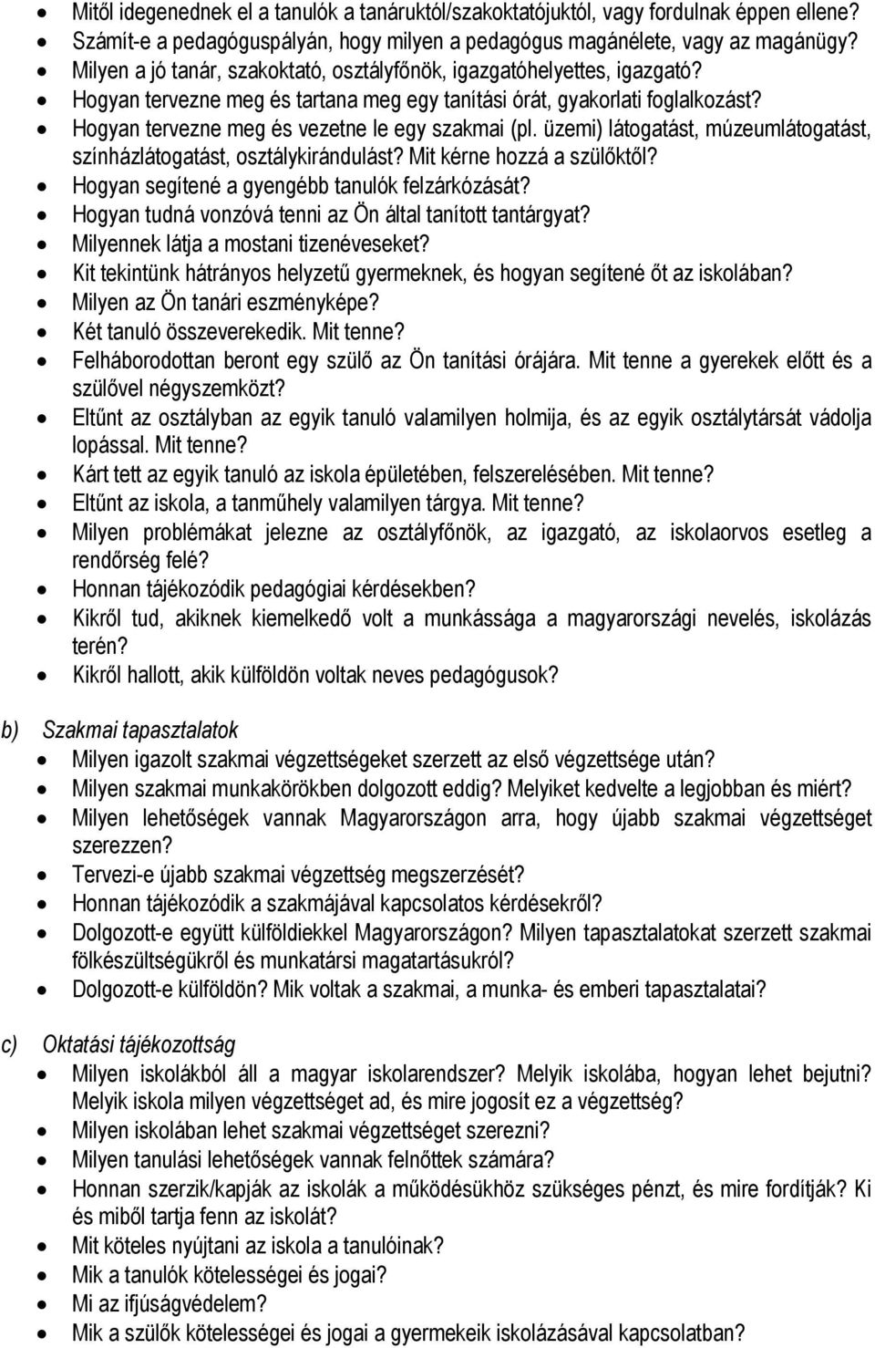 Hogyan tervezne meg és vezetne le egy szakmai (pl. üzemi) látogatást, múzeumlátogatást, színházlátogatást, osztálykirándulást? Mit kérne hozzá a szülőktől?