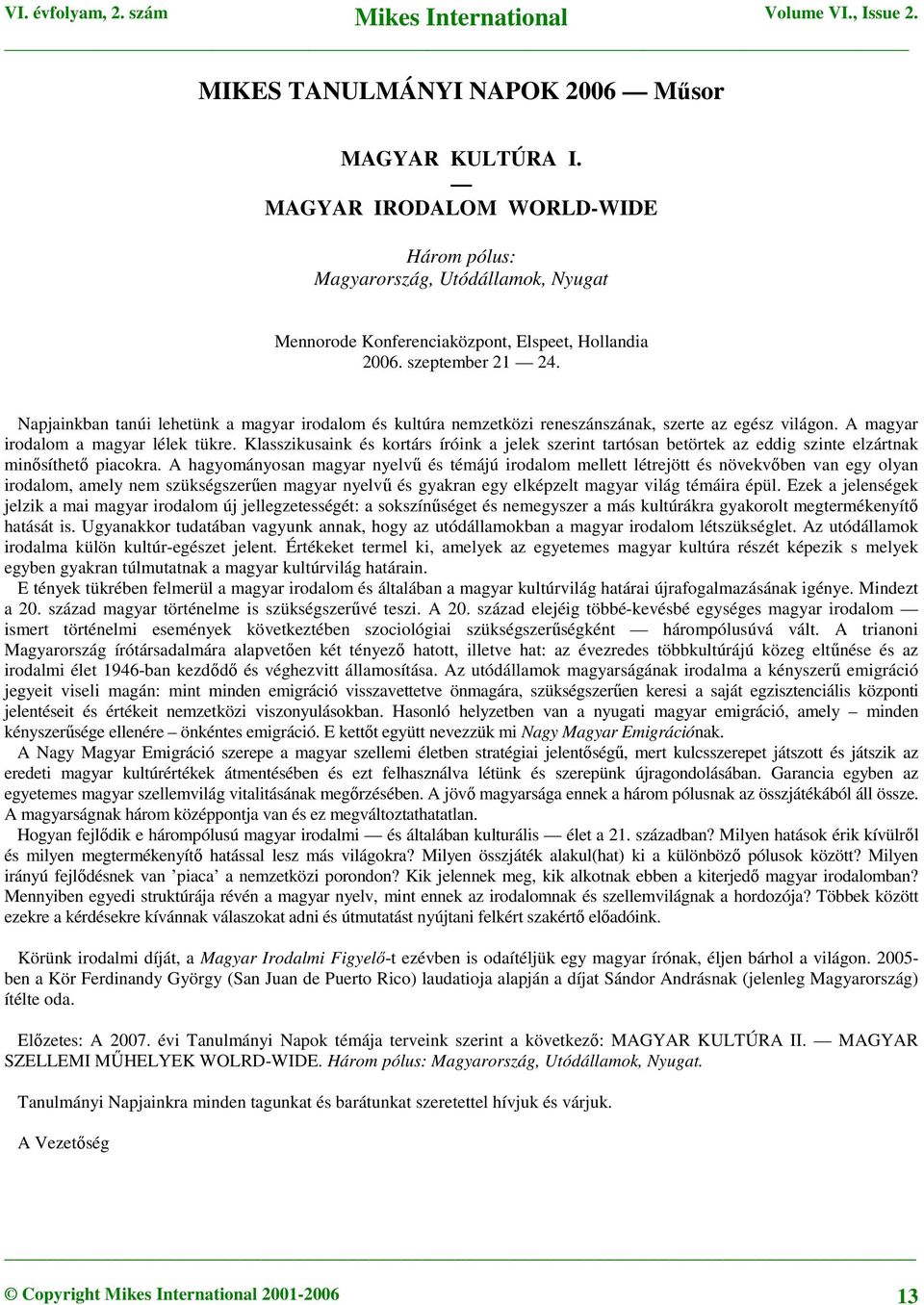Klasszikusaink és kortárs íróink a jelek szerint tartósan betörtek az eddig szinte elzártnak minősíthető piacokra.