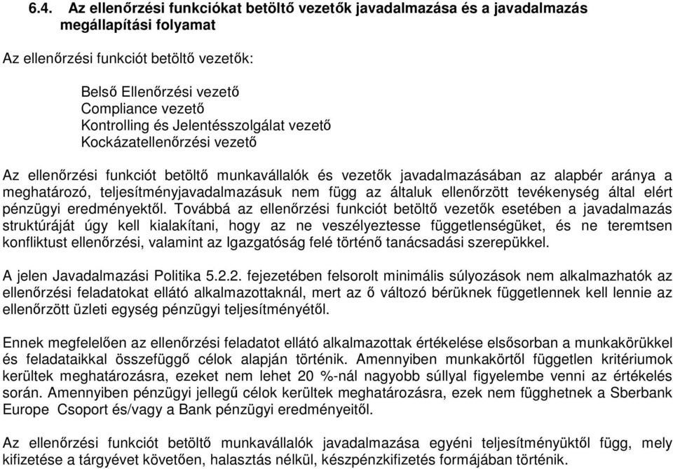 az általuk ellenőrzött tevékenység által elért pénzügyi eredményektől.