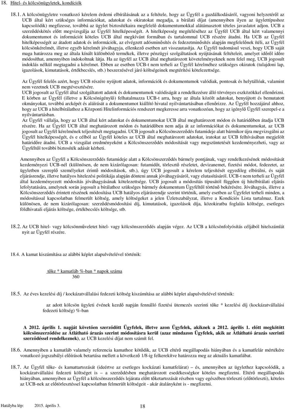 alátámasztott tételes javaslatot adjon. UCB a szerződéskötés előtt megvizsgálja az Ügyfél hitelképességét.