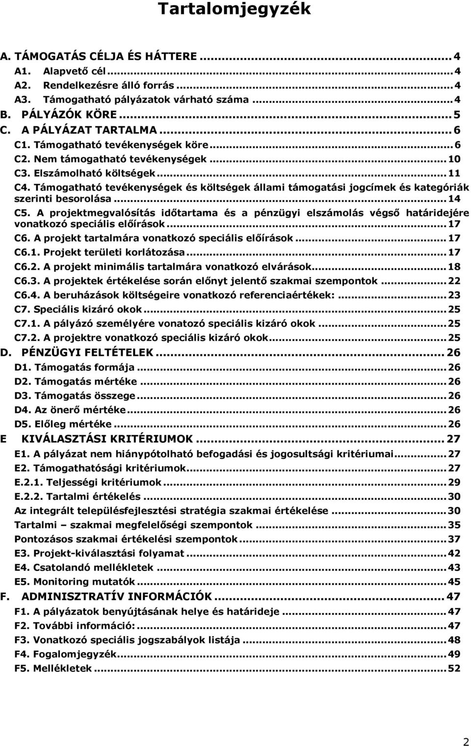 Támogatható tevékenységek és költségek állami támogatási jogcímek és kategóriák szerinti besorolása... 14 C5.