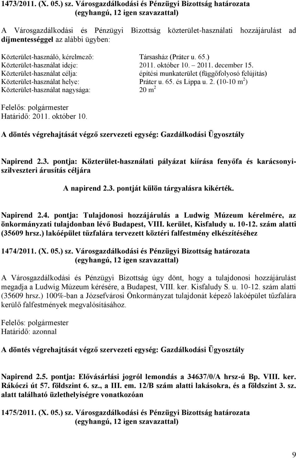 Társasház (Práter u. 65.) Közterület-használat ideje: 2011. október 10. 2011. december 15.