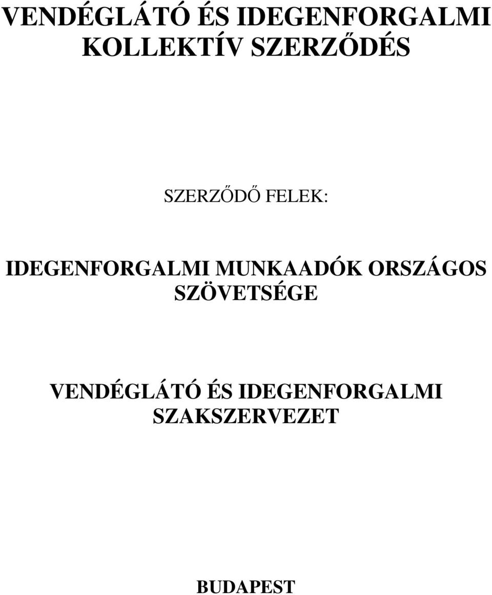 MUNKAADÓK ORSZÁGOS SZÖVETSÉGE VENDÉGLÁTÓ