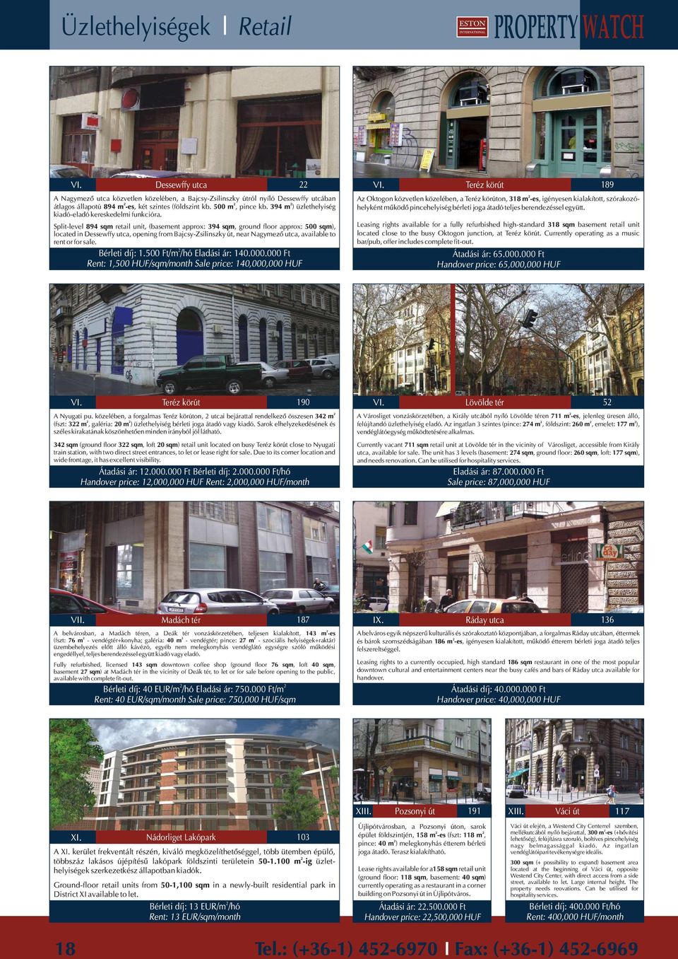 Split-level 894 sqm retail unit, (basement approx: 394 sqm, ground floor approx: 500 sqm), located in Dessewffy utca, opening from Bajcsy-Zsilinszky út, near Nagymezõ utca, available to rent or for