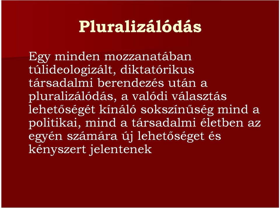 valódi választás lehetőségét kínáló sokszínűség mind a politikai,