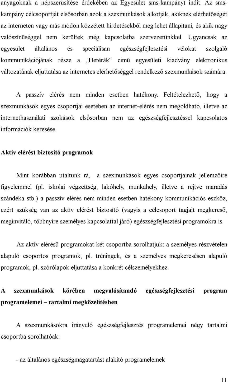 kerültek még kapcsolatba szervezetünkkel.