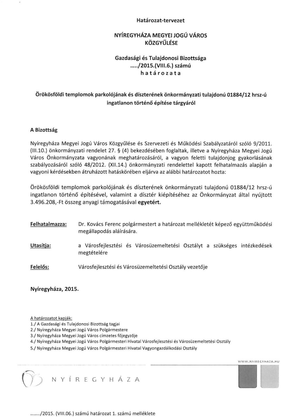 és Szervezeti és Működési Szabályzatáról szóló 9/2011. (111.10.) önkormányzati rendelet 27.