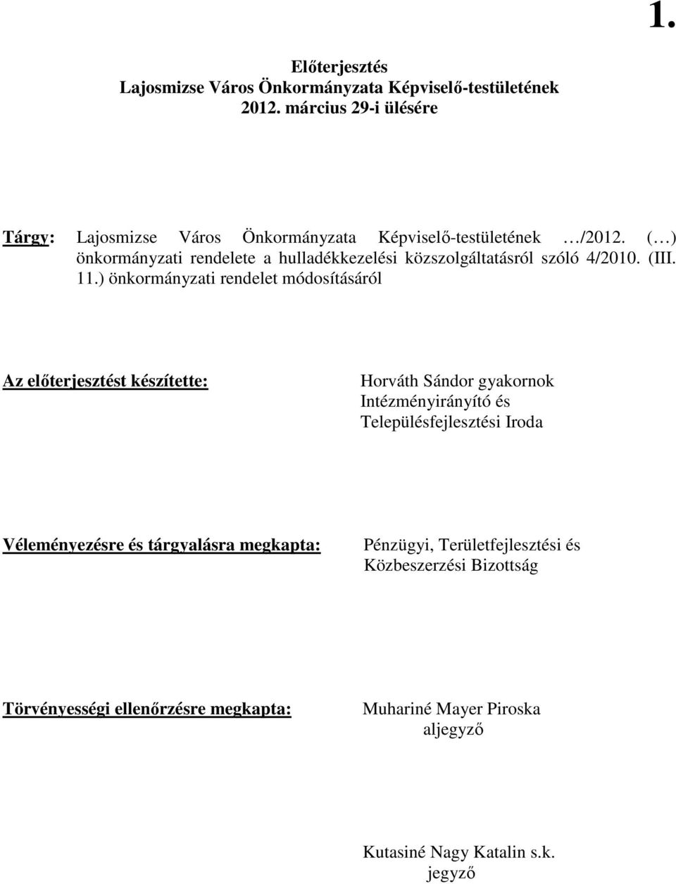 ( ) önkormányzati rendelete a hulladékkezelési közszolgáltatásról szóló 4/2010. (III. 11.