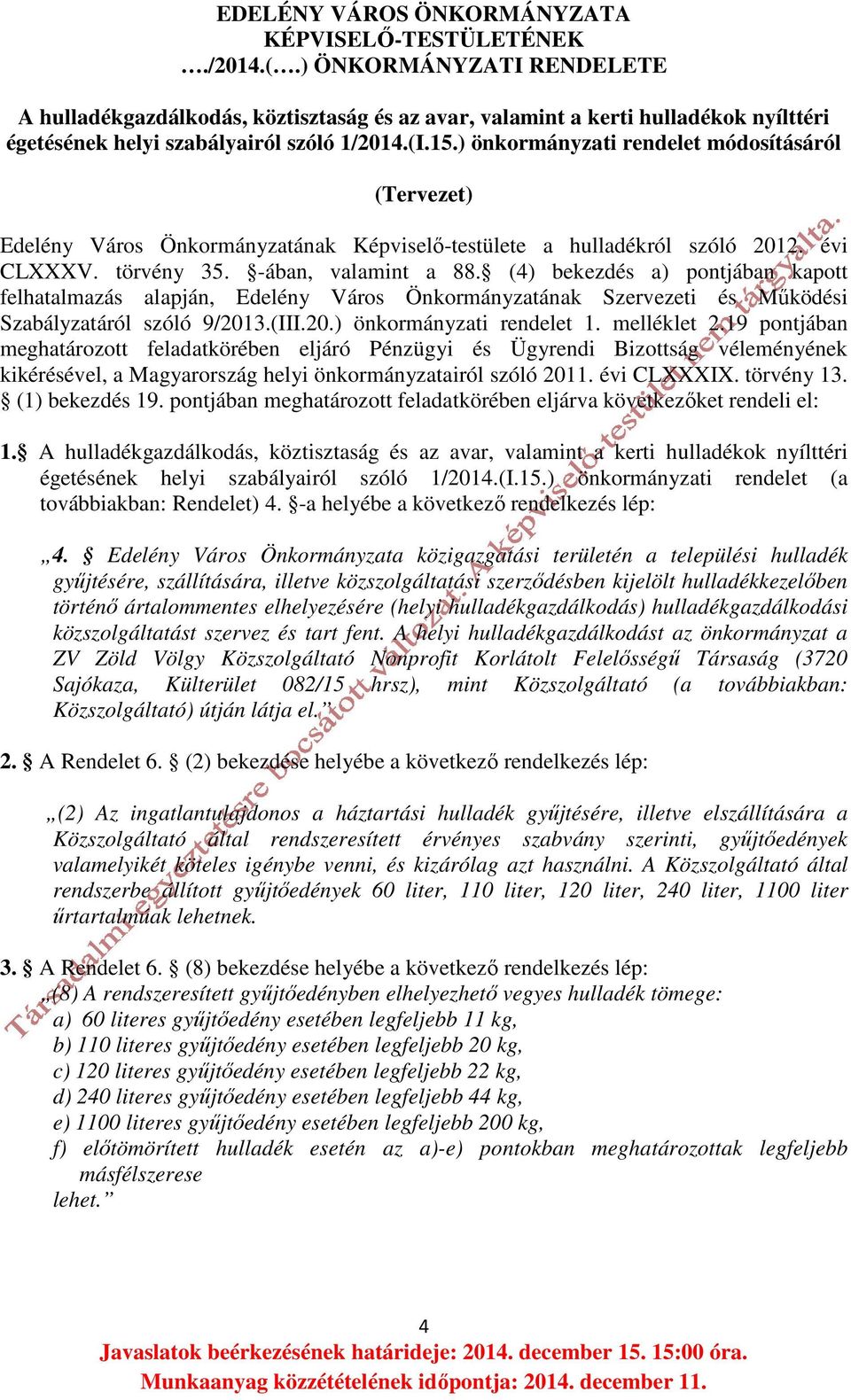 ) önkormányzati rendelet módosításáról (Tervezet) Edelény Város Önkormányzatának Képviselő-testülete a hulladékról szóló 2012. évi CLXXXV. törvény 35. -ában, valamint a 88.